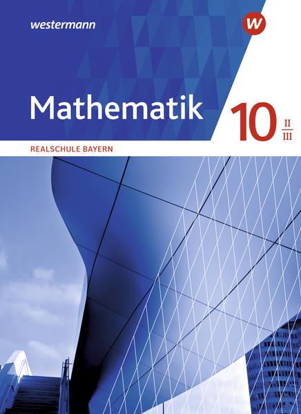 Mathematik 10 II/III. Schulbuch. Realschulen in Bayern