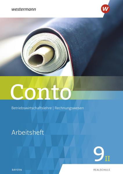 Conto 9II. Arbeitsheft. Für Realschulen in Bayern