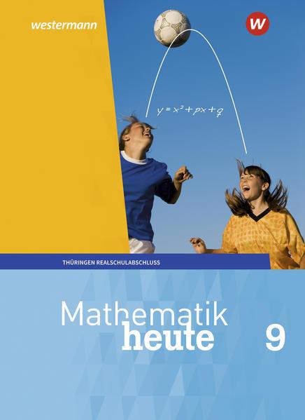 Mathematik heute 9. Schulbuch Realschulbildungsgang. Für Thüringen