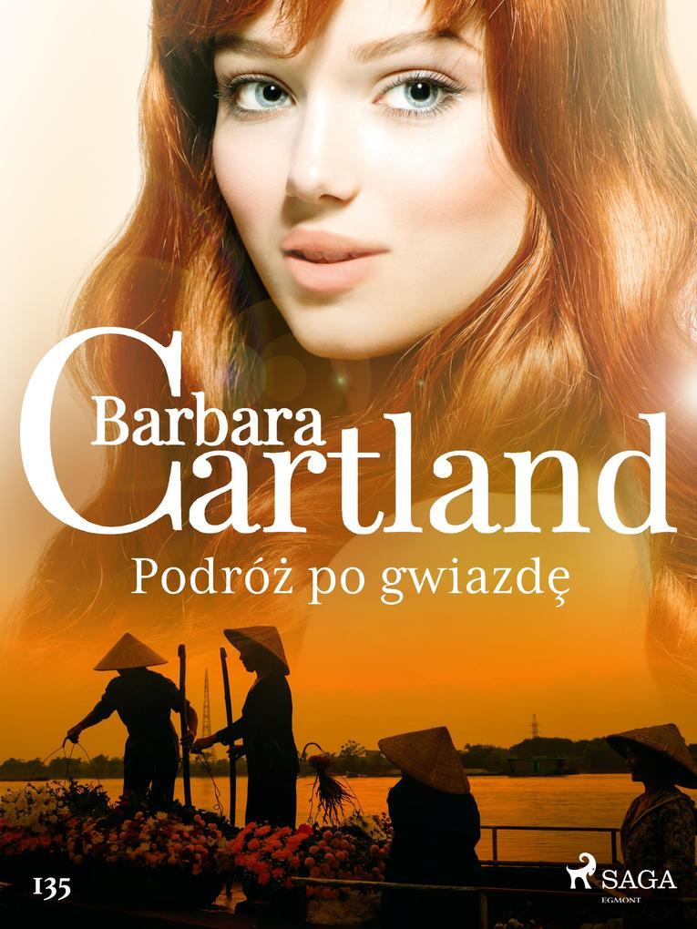 Podróz po gwiazde - Ponadczasowe historie milosne Barbary Cartland