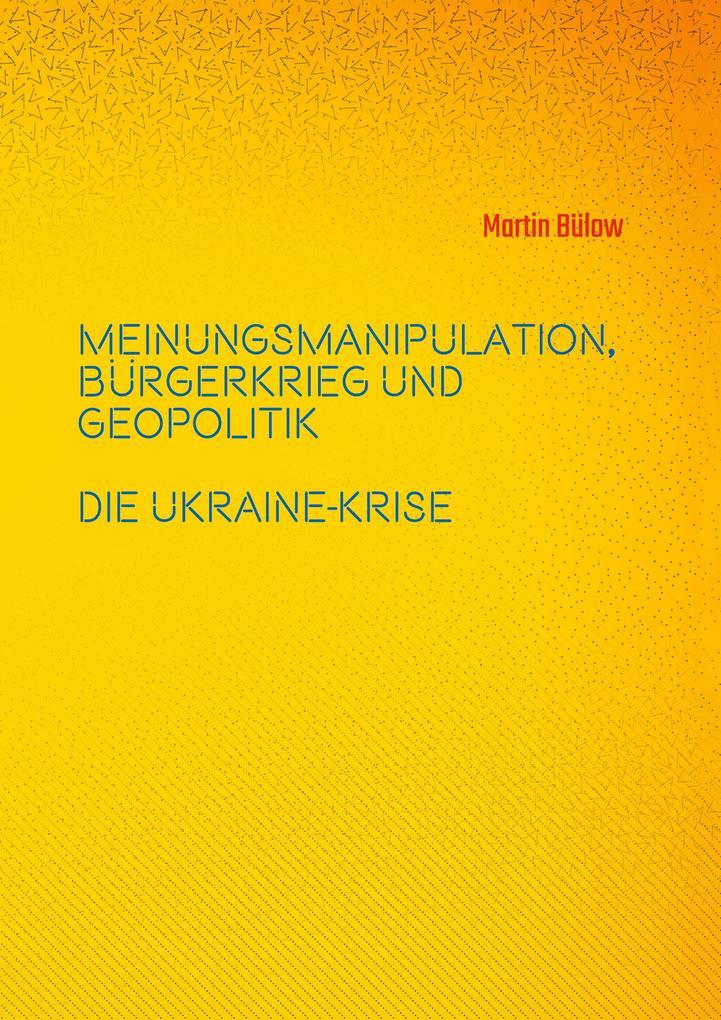 Meinungsmanipulation, Bürgerkrieg und Geopolitik