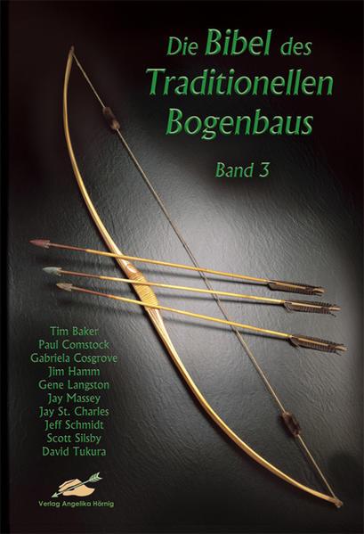 Die Bibel des traditionellen Bogenbaus / Die Bibel des traditionellen Bogenbaus, Band 3 - Softcover