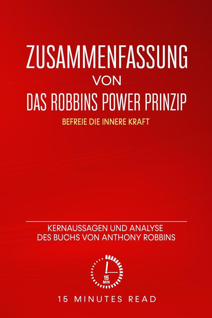 Zusammenfassung von "Das Robbins Power Prinzip: Befreie die innere Kraft": Kernaussagen und Analyse des Buchs von Anthony Robbins