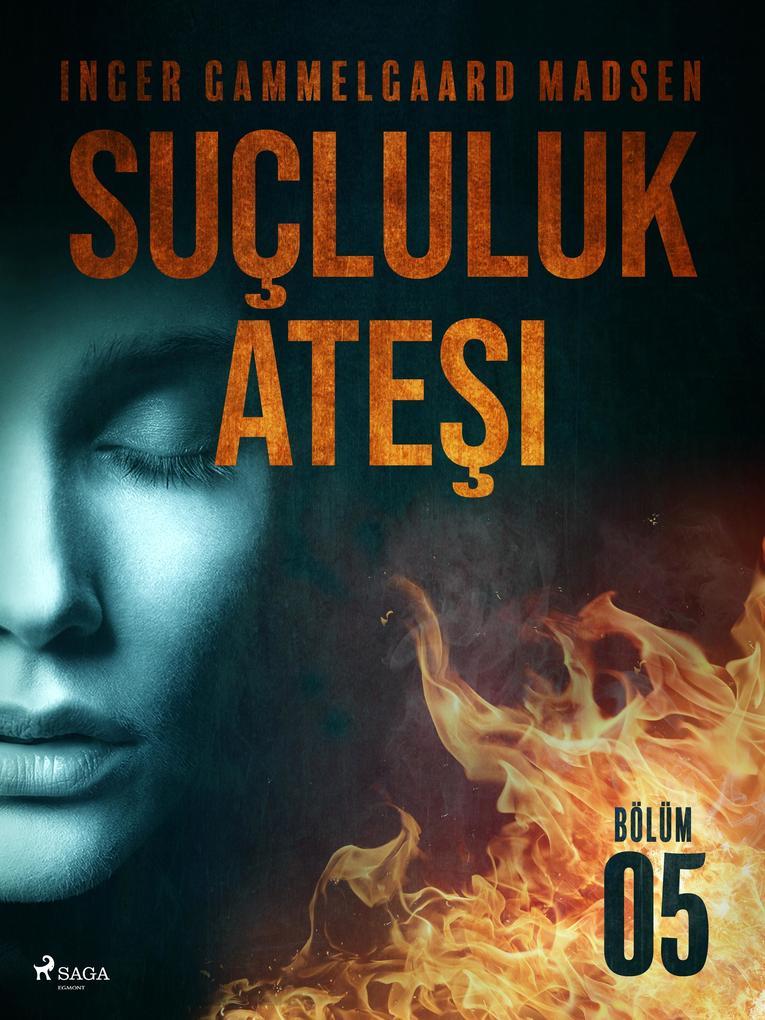 Sucluluk Atesi - Bolum 5