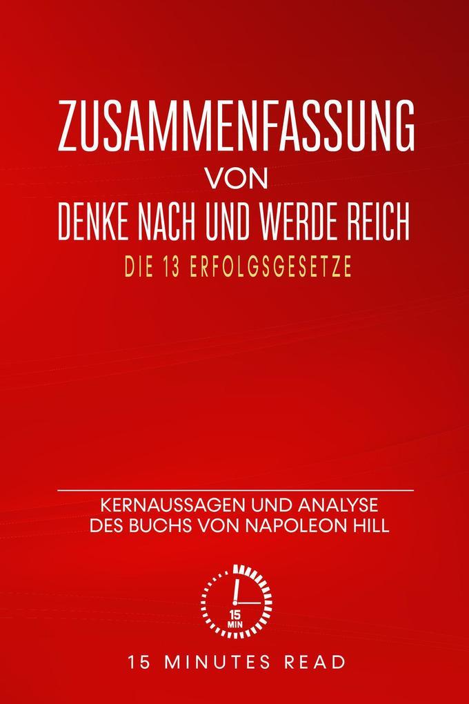 Zusammenfassung von Denke nach und werde reich: Die 13 Erfolgsgesetze: Kernaussagen und Analyse des Buchs von Napoleon Hill