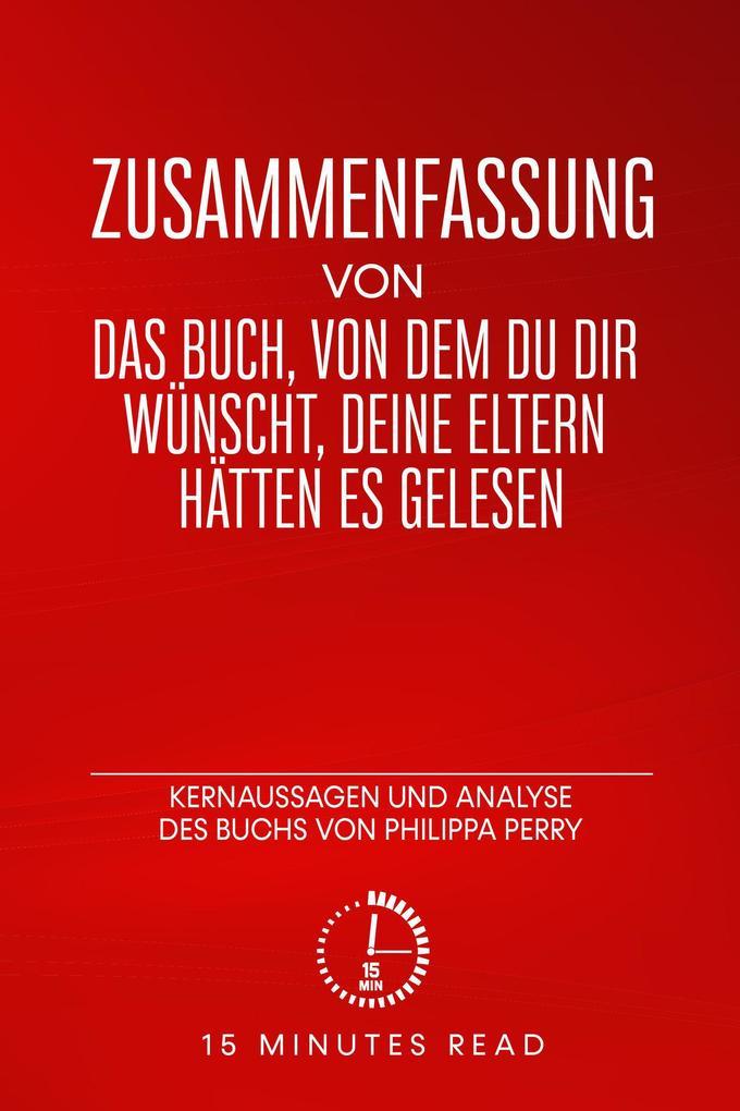 Zusammenfassung von "Das Buch, von dem du dir wünschst, deine Eltern hätten es gelesen": Kernaussagen und Analyse des Buchs von Philippa Perry