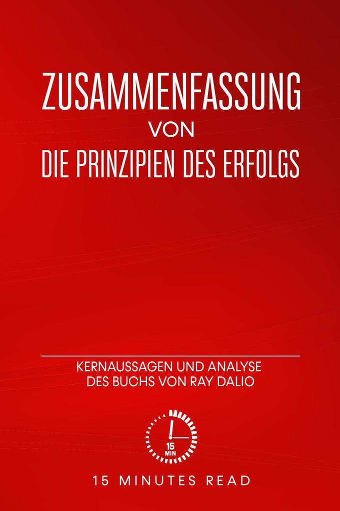 Zusammenfassung: Die Prinzipien des Erfolgs: Kernaussagen und Analyse des Buchs von Ray Dalio