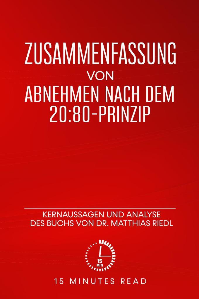 Zusammenfassung von "Abnehmen nach dem 20:80-Prinzip": Kernaussagen und Analyse des Buchs von Dr. Matthias Riedl