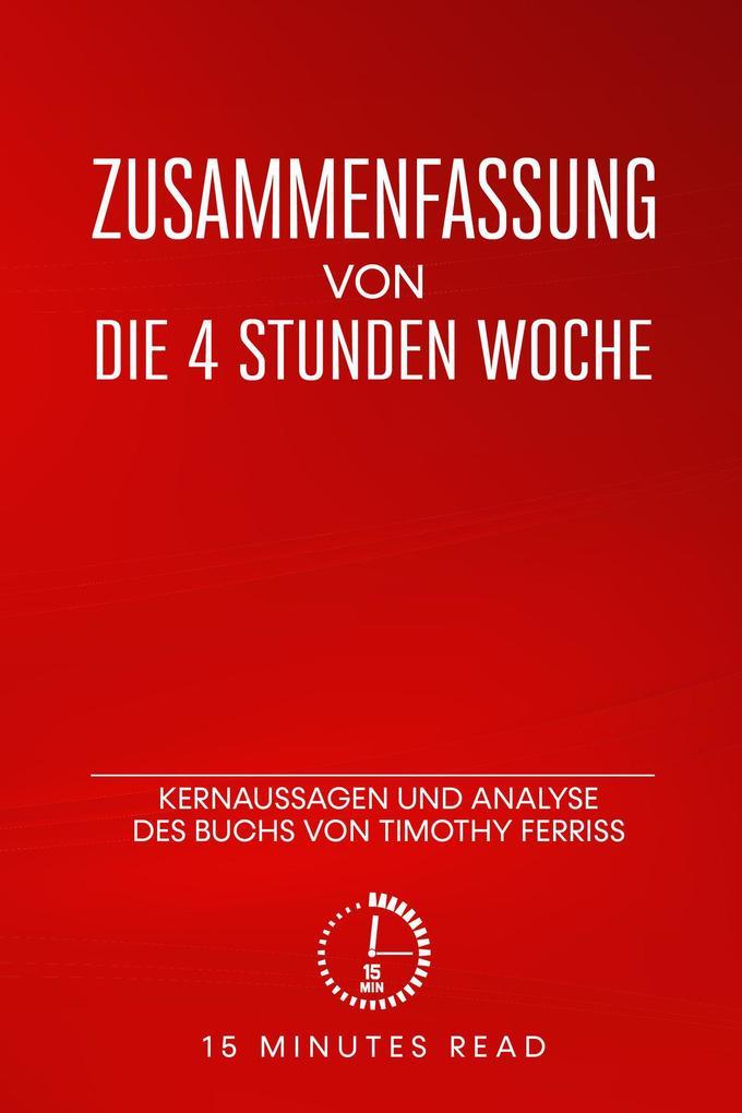 Zusammenfassung von "Die 4-Stunden-Woche": Kernaussagen und Analyse des Buchs von Timothy Ferriss