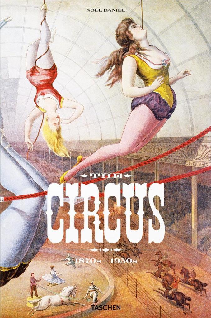 The Circus. 1870s-1950s