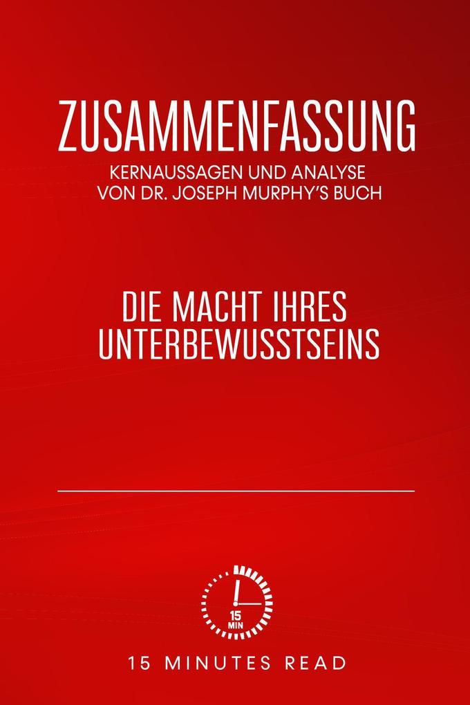 Zusammenfassung: Kernaussagen und Analyse von Dr. Joseph Murphy's Buch: Die Macht Ihres Unterbewusstseins