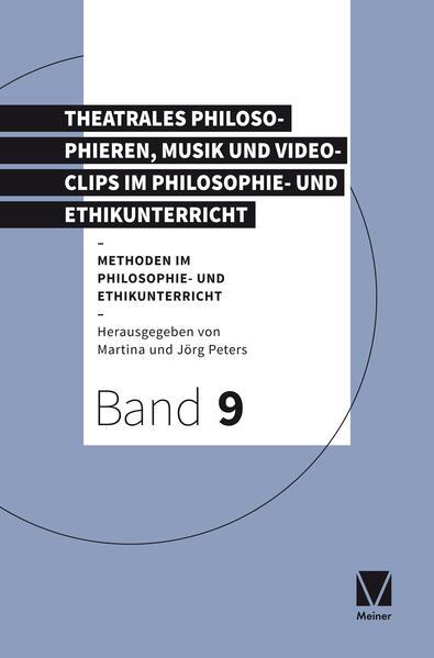 Theatrales Philosophieren, Musik und Videoclips im Philosophie- und Ethikunterricht