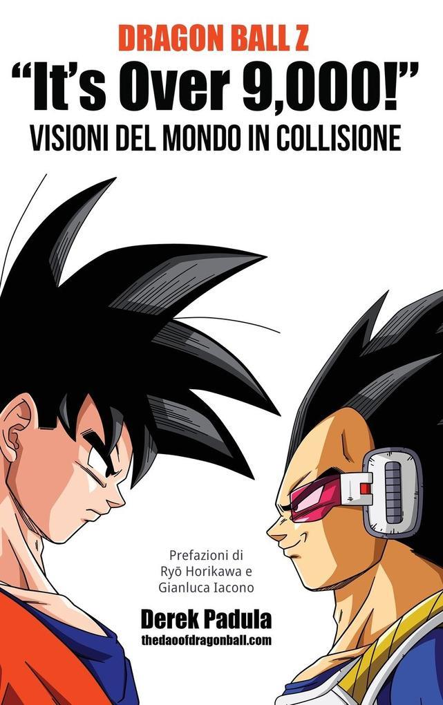 Dragon Ball Z "It's Over 9,000!" Visioni del mondo in collisione