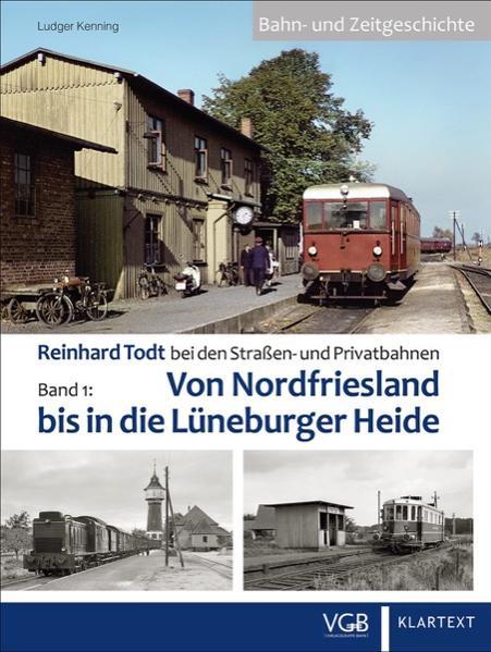 Reinhard Todt bei den Straßen- und Privatbahnen - Bahn- und Zeitgeschichte Band 01