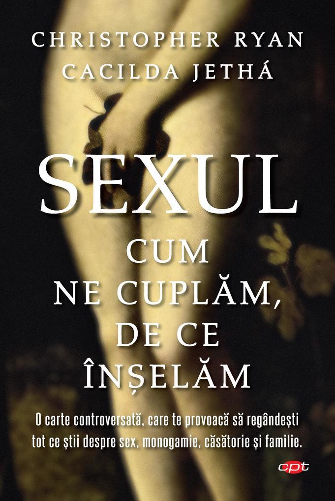 Sexul. Cum ne cuplam. De ce înelam