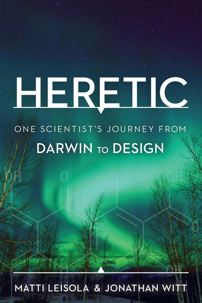 Heretic: One Scientist's Journey from Darwin to Design