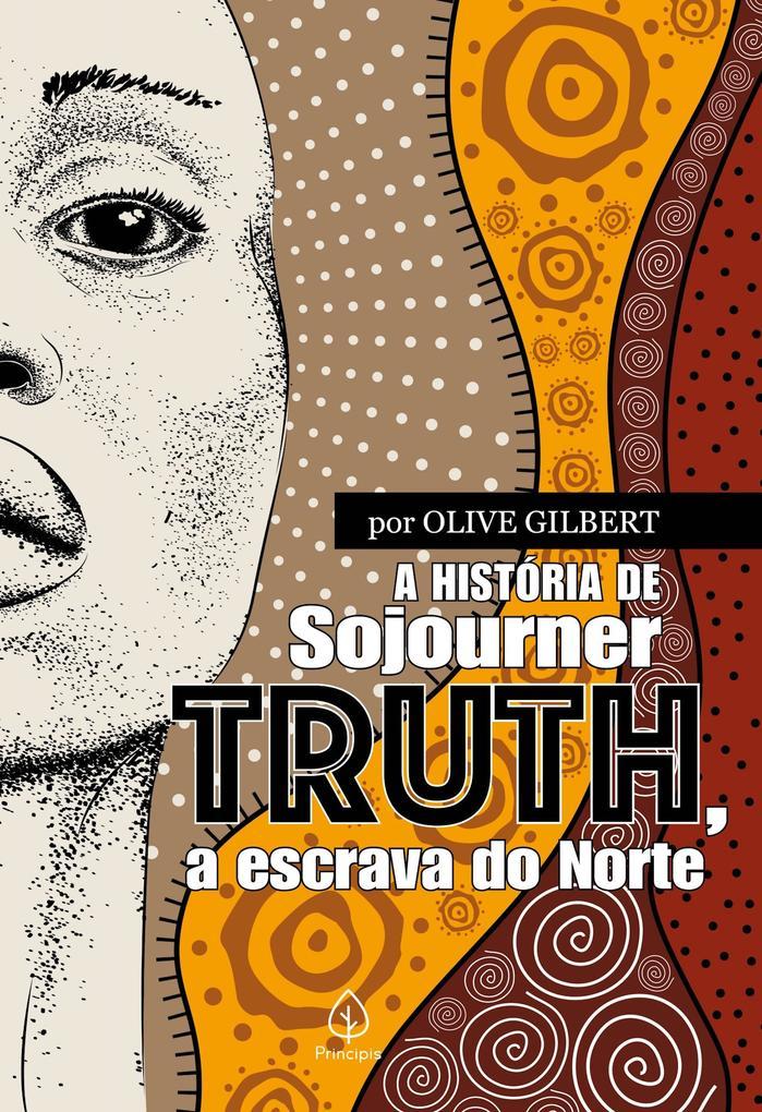 A história de Sojourner Truth, a escrava do Norte