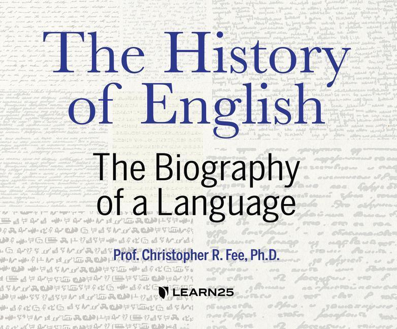 The History of English: The Biography of a Language