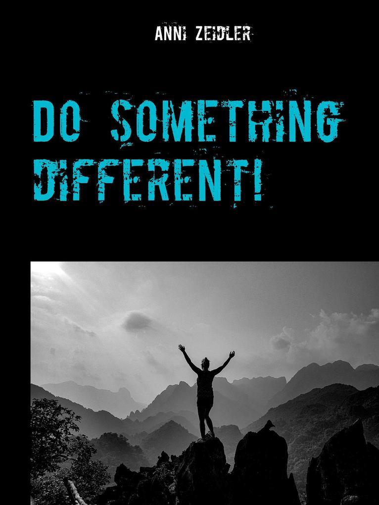 Do something different!