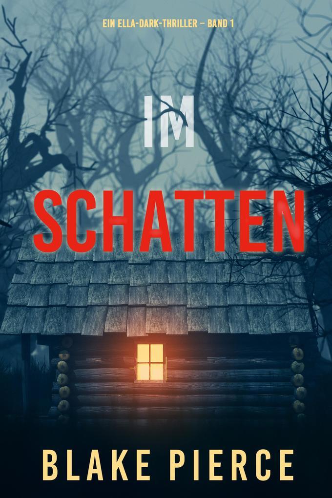 Im Schatten (Ein Ella-Dark-Thriller - Band 1)