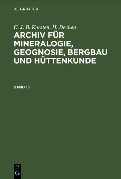 C. J. B. Karsten; H. Dechen: Archiv für Mineralogie, Geognosie, Bergbau und Hüttenkunde. Band 13