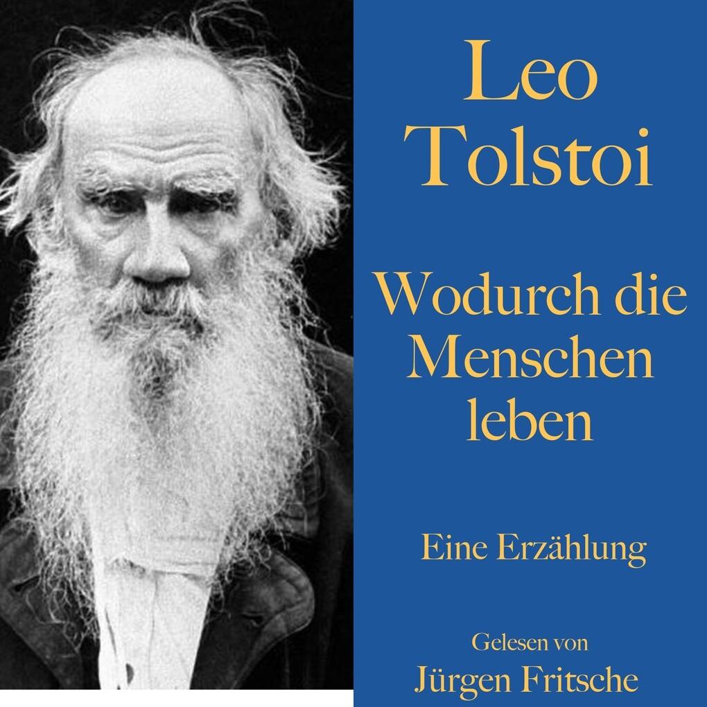 Leo Tolstoi: Wodurch die Menschen leben