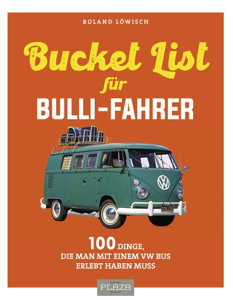 Die Bucket-List für Bulli-Fahrer