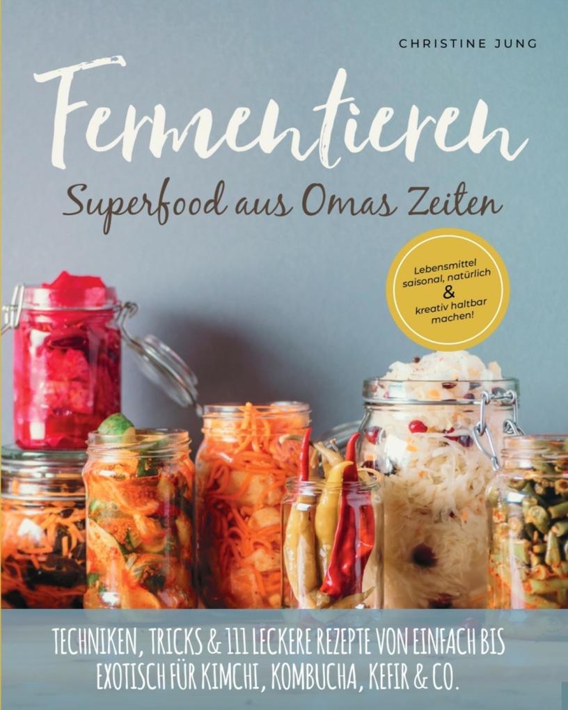 Fermentieren - Superfood aus Omas Zeiten: