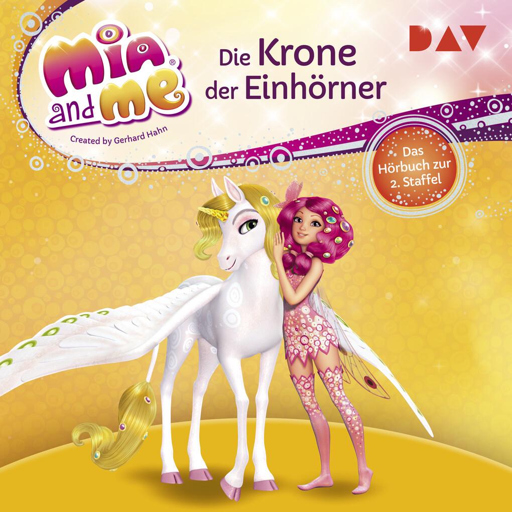 Mia and me: Die Krone der Einhörner ' Das Hörbuch zur 2. Staffel