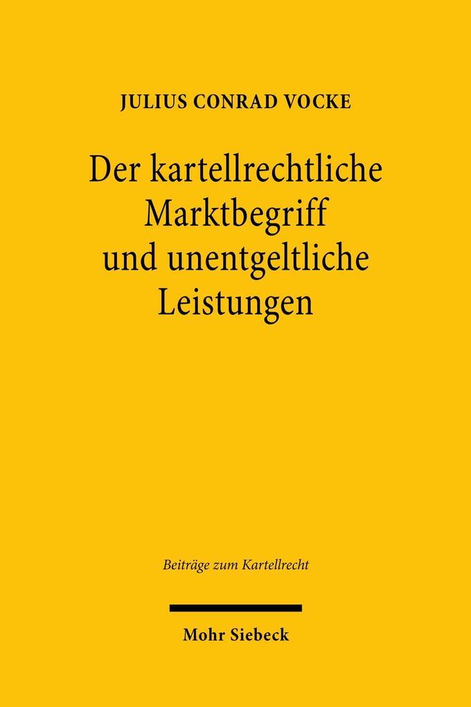 Der kartellrechtliche Marktbegriff und unentgeltliche Leistungen