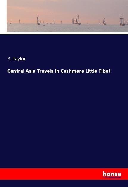 Central Asia Travels In Cashmere Little Tibet