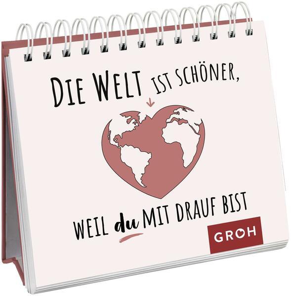 Die Welt ist schöner, weil du mit drauf bist