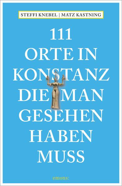 111 Orte in Konstanz, die man gesehen haben muss