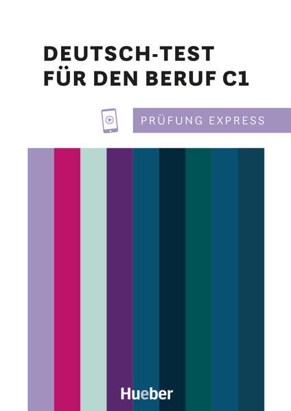 Prüfung Express - Deutsch-Test für den Beruf C1. Übungsbuch mit Audios Online