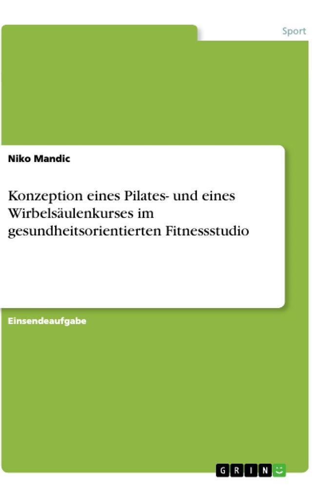 Konzeption eines Pilates- und eines Wirbelsäulenkurses im gesundheitsorientierten Fitnessstudio