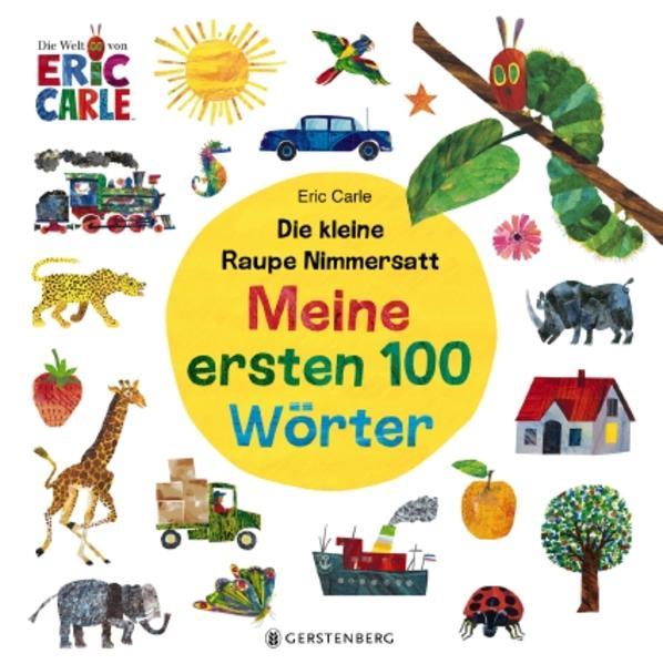 Die kleine Raupe Nimmersatt - Meine ersten 100 Wörter