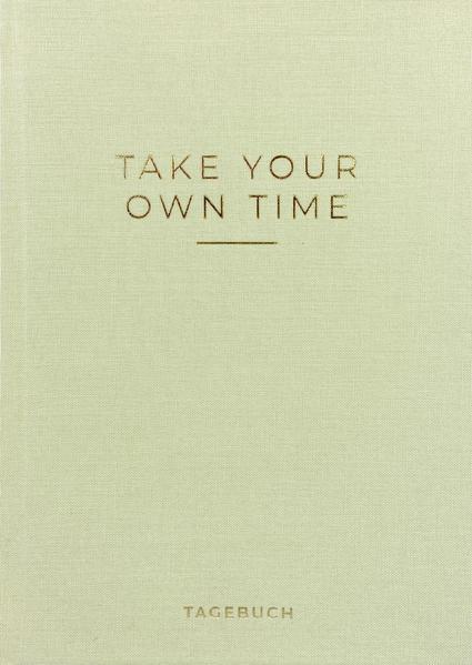 »Take your own time« Tagebuch