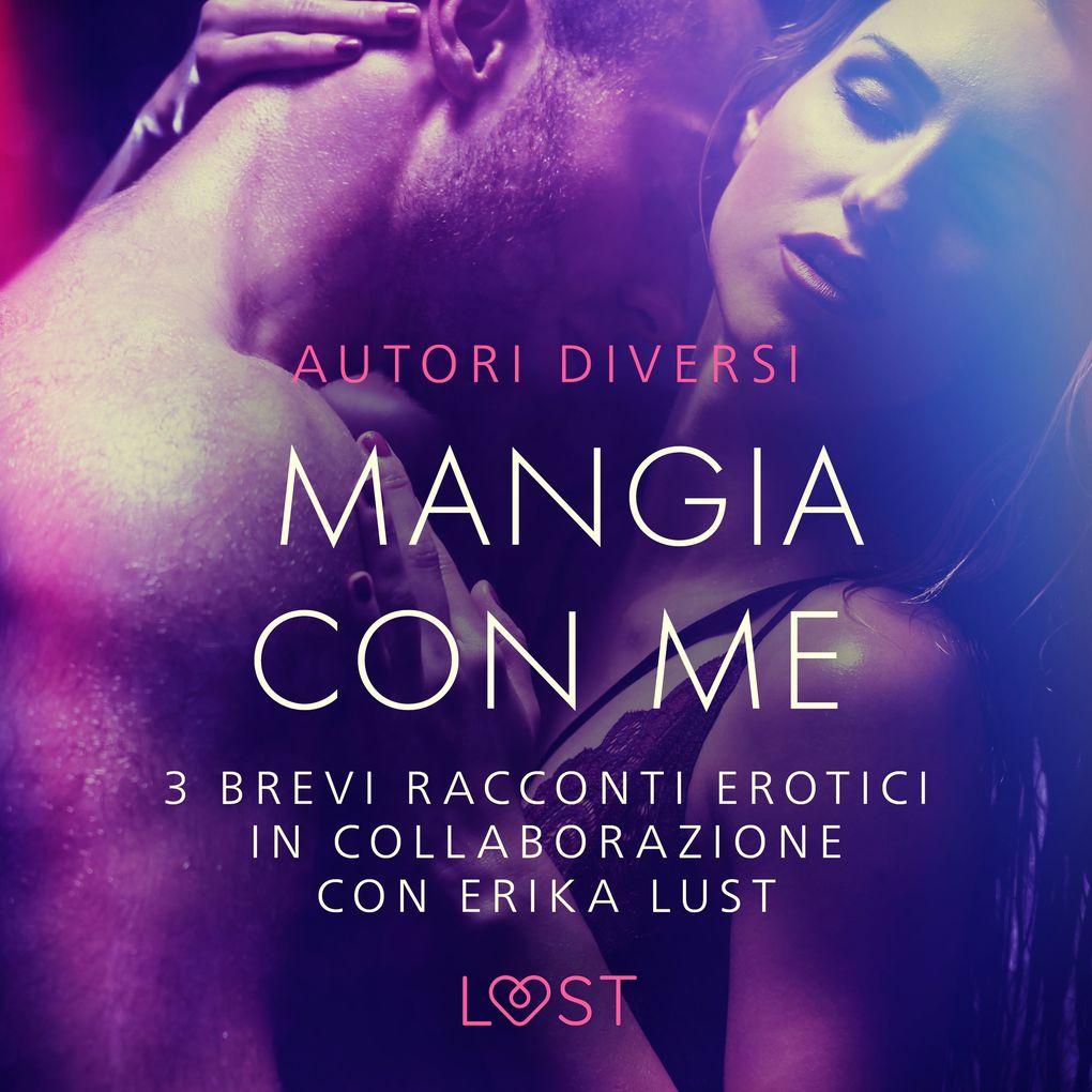 Mangia con me - 3 brevi racconti erotici in collaborazione con Erika Lust