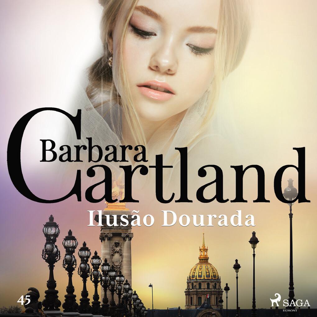 Ilusão Dourada (A Eterna Coleção de Barbara Cartland 45)