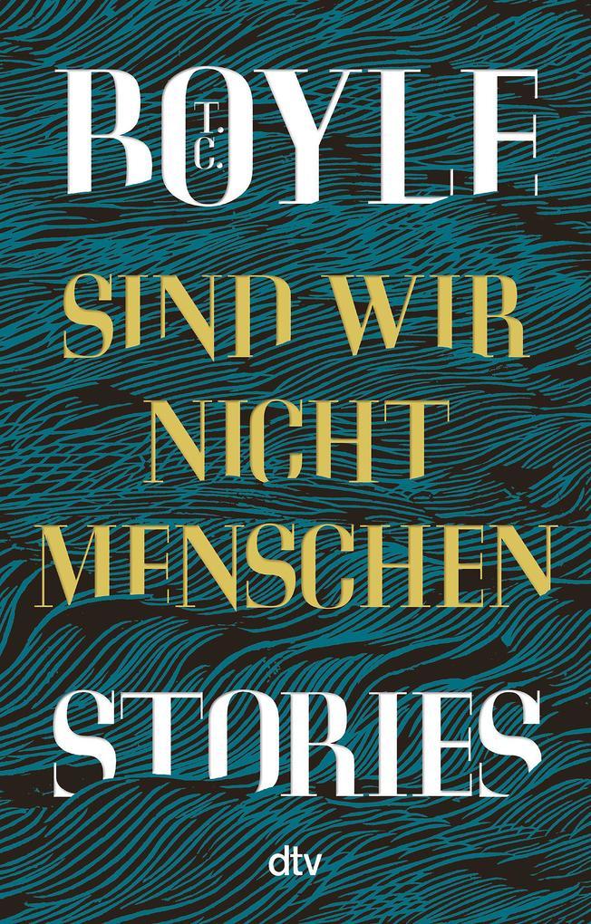 10. T.C. Boyle: Sind wir nicht Menschen