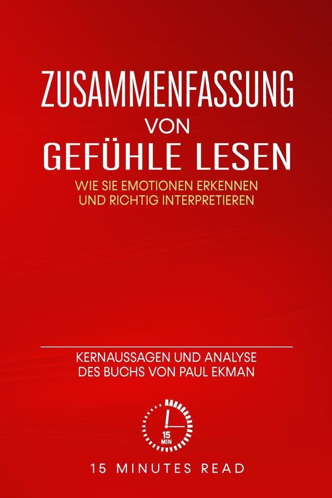 Zusammenfassung: Gefühle lesen: Wie Sie Emotionen erkennen und richtig interpretieren: Kernaussagen und Analyse des Buchs von Paul Ekman