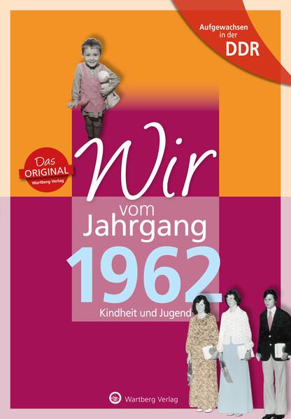 Aufgewachsen in der DDR - Wir vom Jahrgang 1962 - Kindheit und Jugend