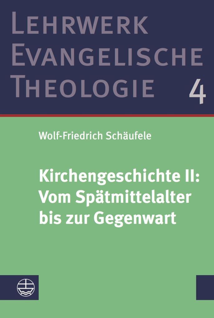 Kirchengeschichte II: Vom Spätmittelalter bis zur Gegenwart