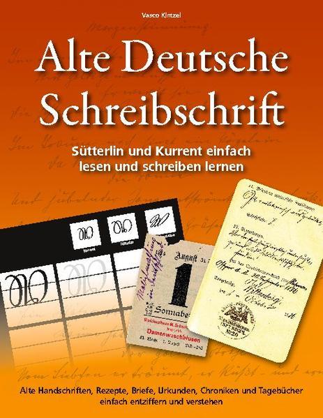 Alte Deutsche Schreibschrift - Sütterlin und Kurrent einfach lesen und schreiben lernen