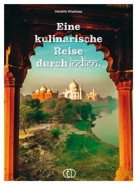 Eine kulinarische Reise durch Indien