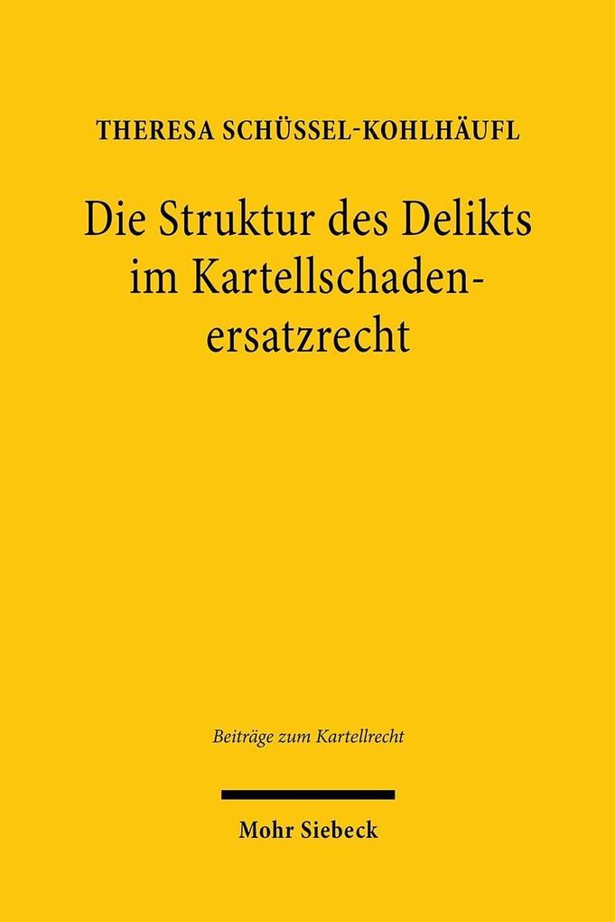 Die Struktur des Delikts im Kartellschadenersatzrecht