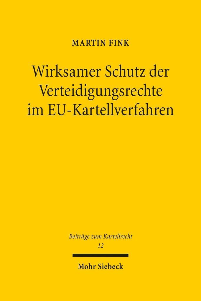 Wirksamer Schutz der Verteidigungsrechte im EU-Kartellverfahren