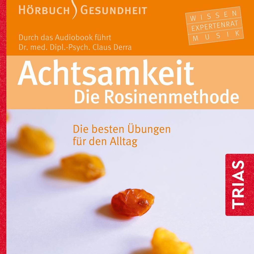 Achtsamkeit. Die Rosinenmethode (Hörbuch)