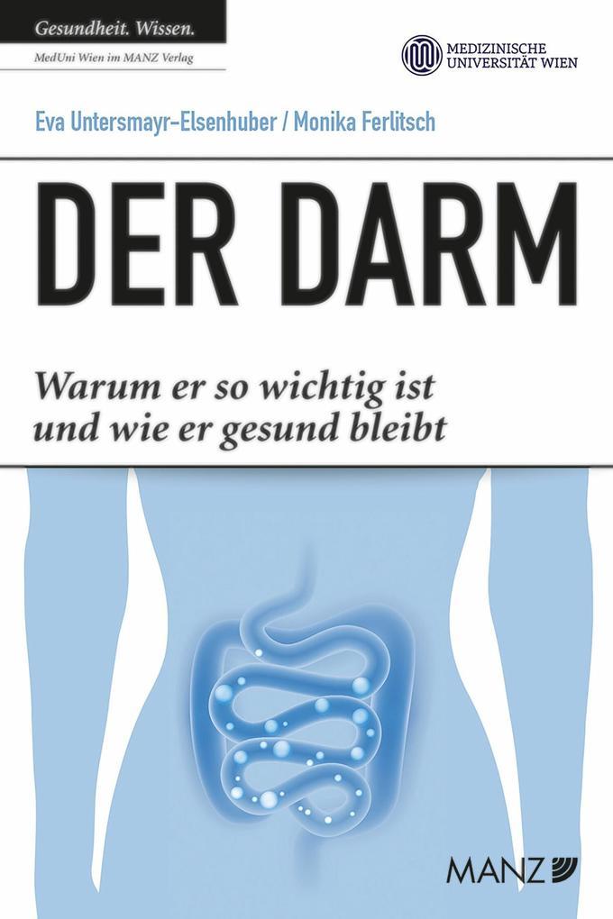 Der Darm. Warum er so wichtig ist und wie er gesund bleibt