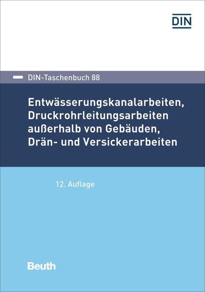 Entwässerungskanalarbeiten, Druckrohrleitungsarbeiten außerhalb von Gebäuden, Drän- und Versickerarb